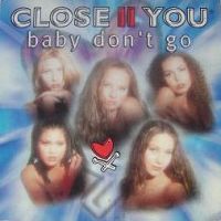 Close II You - Baby don't go cover