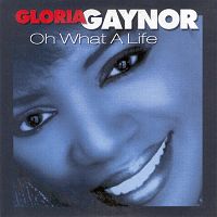 Gloria Gaynor - Oh What A Life cover