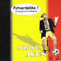 Mister John - Potverdekke (It's great to be a Belgian) cover