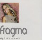 Fragma - Say That You're Here cover