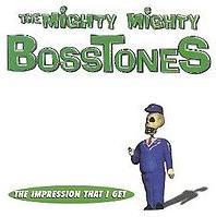 Mighty Mighty Bosstones - The Impression That I Get cover