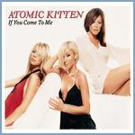 Atomic Kitten - If You Come To Me cover