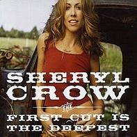 Sheryl Crow - The First Cut Is The Deepest cover