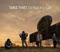 Take That - I'd Wait For Life cover