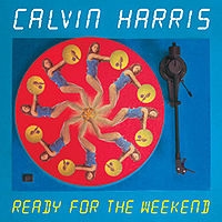 Calvin Harris - Ready For The Weekend cover