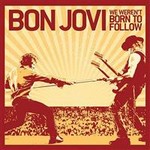 Bon Jovi - We Weren't Born To Follow cover