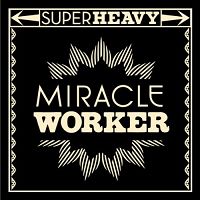 SuperHeavy - Miracle Worker cover