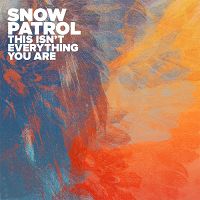 Snow Patrol - This Isn't Everything You Are cover