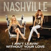 Nashville cast - I Ain't Leavin' Without Your Love cover