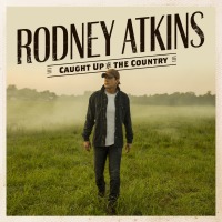 Rodney Atkins - Caught Up in the Country cover