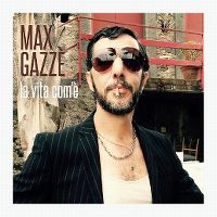 Max Gazz - La vita com' cover