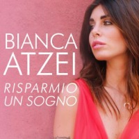 Bianca Atzei - Risparmio un sogno cover