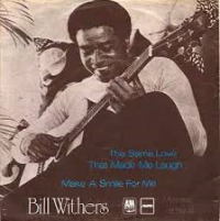 Bill Withers - The Same Love That Made Me Laugh cover
