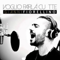 Gianni Fiorellino - Voglio parla' cu tte cover