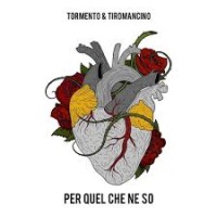 Tormento & Tiromancino - Per quel che ne so cover