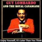 Guy Lombardo - Enjoy Yourself (It's Later Than You Think) cover