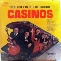 The Casinos - Then You Can Tell Me Goodbye cover
