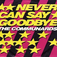 Communards - Never Can Say Goodbye cover