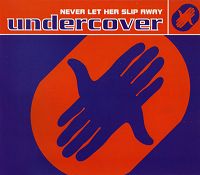 Undercover - Never Let Her Slip Away cover