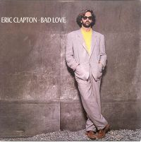 Eric Clapton - Bad Love cover