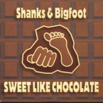 Shanks & Bigfoot - Sweet Like Chocolate cover