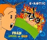 E-Rotic - Fred Come To Bed cover