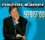 Roland Kaiser - So bist Du cover
