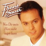 Frans Bauer - Was Dir mein Herz nicht sagen kann cover