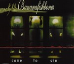 Bananafishbones - Come To Sin cover