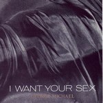 George Michael - I Want Your Sex cover
