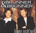 Brunner und Brunner - Tu mir nicht weh cover