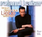 Roland Kaiser - Warum denn aus Liebe weinen cover