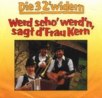 Die 3 Z'widern - Werd scho werdn sagt Frau Kern cover