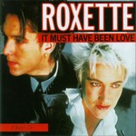 Roxette - It Must Have Been Love cover