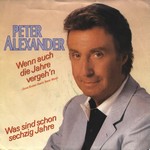 Peter Alexander - Wenn auch die Jahre vergeh'n cover