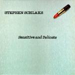 Stephen Schlacks - Delicate and Sensitive cover