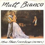 Matt Bianco - More Than I Can Bear cover