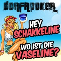 Dorfrocker - Hey Schakkeline wo ist die Vaseline cover