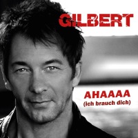 Gilbert - Ahaaaa (Ich brauch dich) cover