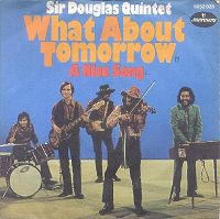 Sir Douglas Quintet - What about tomorrow cover