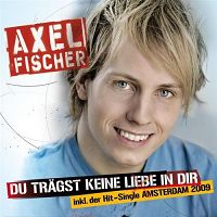 Axel Fischer - Du trgst keine Liebe in dir (Party Version) cover