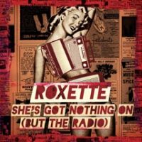 Roxette - She's Got Nothing On (But The Radio) cover