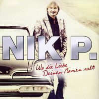 Nik P. - Wo die Liebe deinen Namen ruft cover