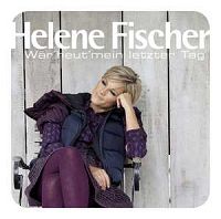 Helene Fischer - Wr heut mein letzter Tag cover