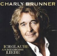 Charly Brunner - Ich glaube an die grosse Liebe cover