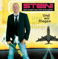 Steini, der Kaiser des Pop Schlagers - Und wir fliegen cover