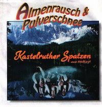 Kastelruther Spatzen - Almenrausch und Pulverschnee (Apres Ski Mix 2016) cover
