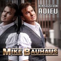 Mike Bauhaus - Nun sag schon adieu (neue fetzige Version) cover