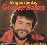 George Baker Selection - Sing For The Day cover