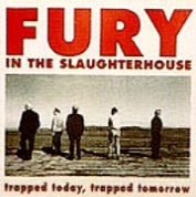 Fury in the Slaughterhouse - Trapped Today, Trapped Tomorrow cover